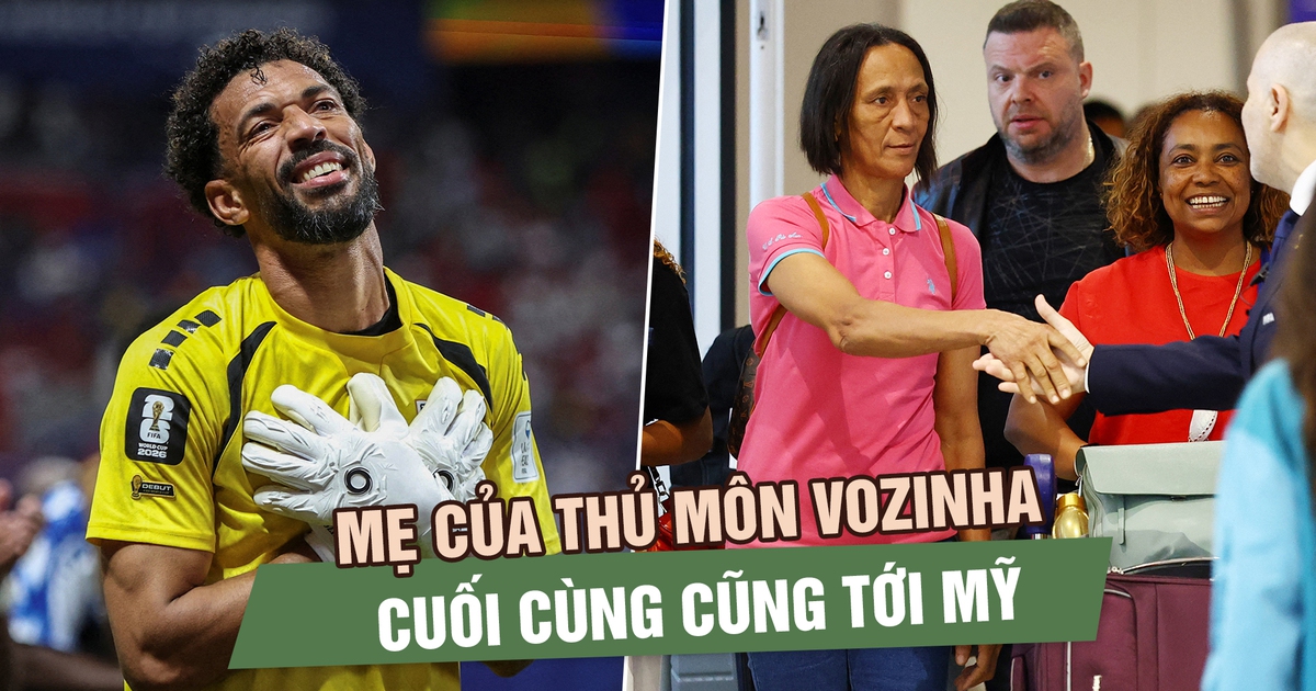 Mẹ của thủ môn Vozinha cuối cùng cũng tới Mỹ: Cái kết đẹp cho câu chuyện xúc động nhất World Cup 2026