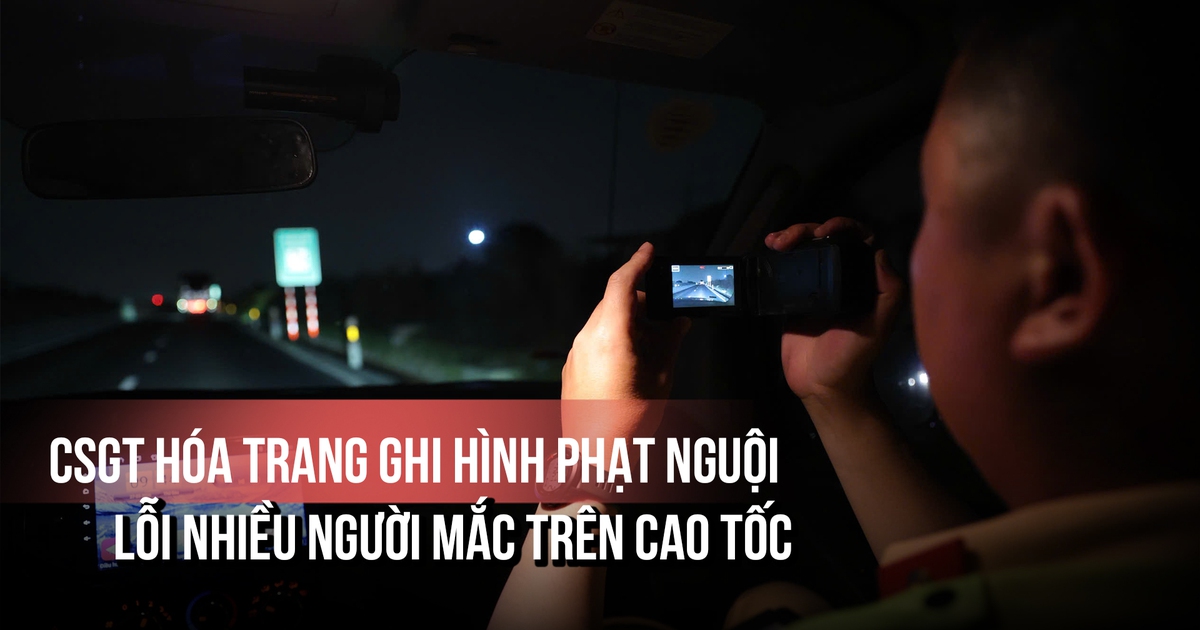 CSGT hóa trang ghi hình phạt nguội lỗi nhiều người mắc trên cao tốc