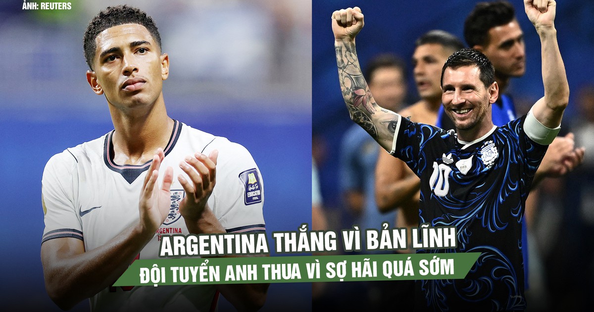 Argentina thắng vì bản lĩnh, đội tuyển Anh thua vì sợ hãi quá sớm