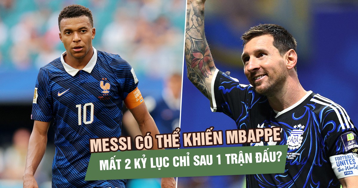 Messi có thể khiến Mbappe mất 2 kỷ lục chỉ sau 1 trận đấu?