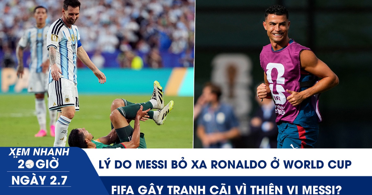 Xem nhanh 20h ngày 2.7: Lý do Messi bỏ xa Ronaldo ở World Cup | FIFA gây tranh cãi vì thiên vị Messi?