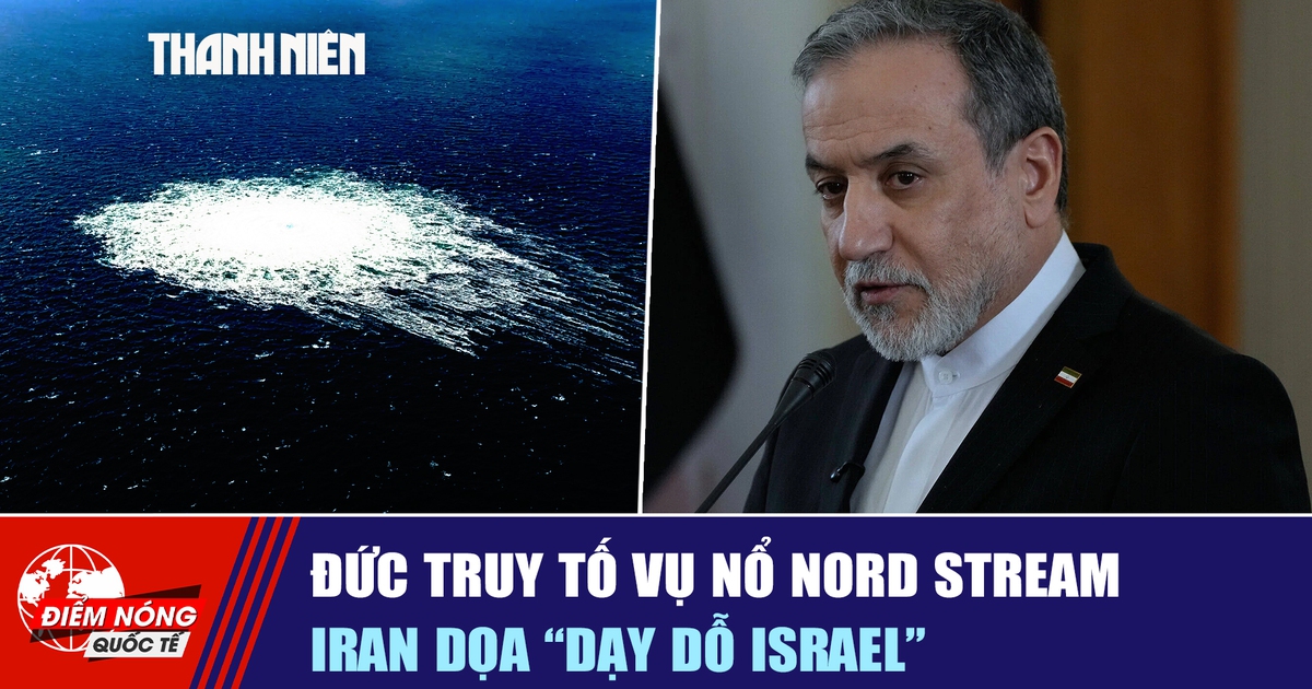 Tiêu điểm quốc tế ngày 3.7: Đức truy tố vụ nổ Nord Stream | Iran dọa 'dạy dỗ Israel'
