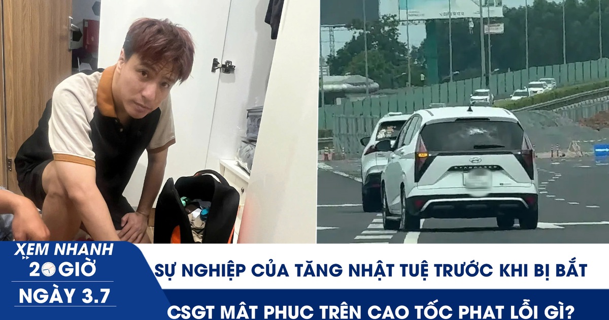 Xem nhanh 20h ngày 3.7: Sự nghiệp của Tăng Nhật Tuệ trước khi bị bắt | CSGT mật phục trên cao tốc phạt các lỗi gì?