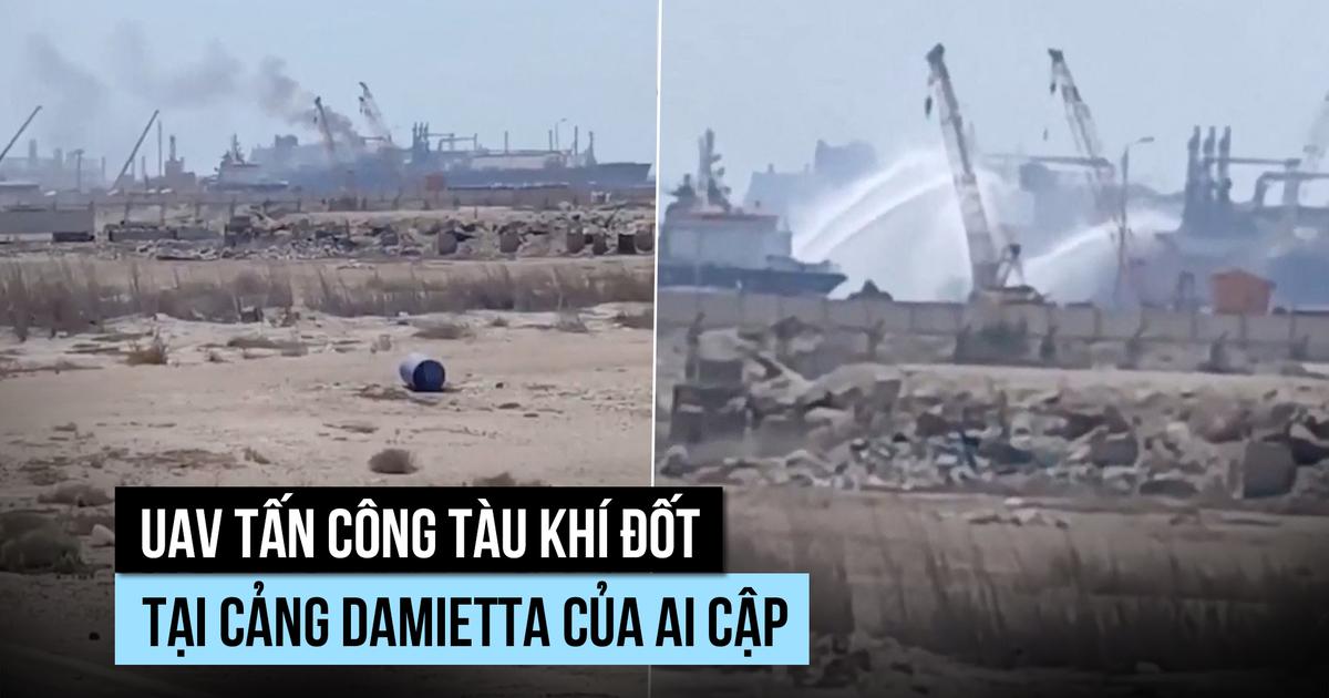 Mối lo gì sau vụ UAV tấn công tàu khí đốt tại Ai Cập?
