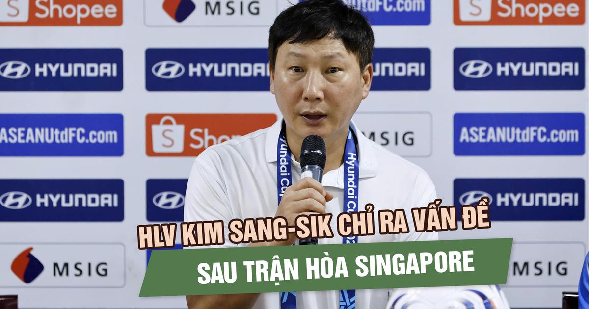 HLV Kim Sang-sik chỉ ra vấn đề của đội tuyển Việt Nam sau trận hòa Singapore