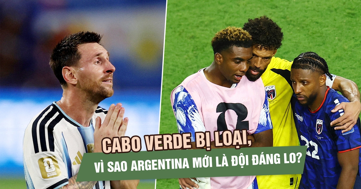 Cabo Verde bị loại, vì sao Argentina mới là đội đáng lo