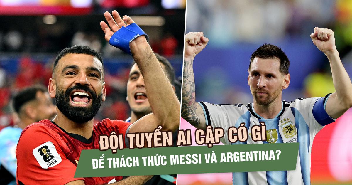 Đội tuyển Ai Cập có gì để thách thức Messi và Argentina?