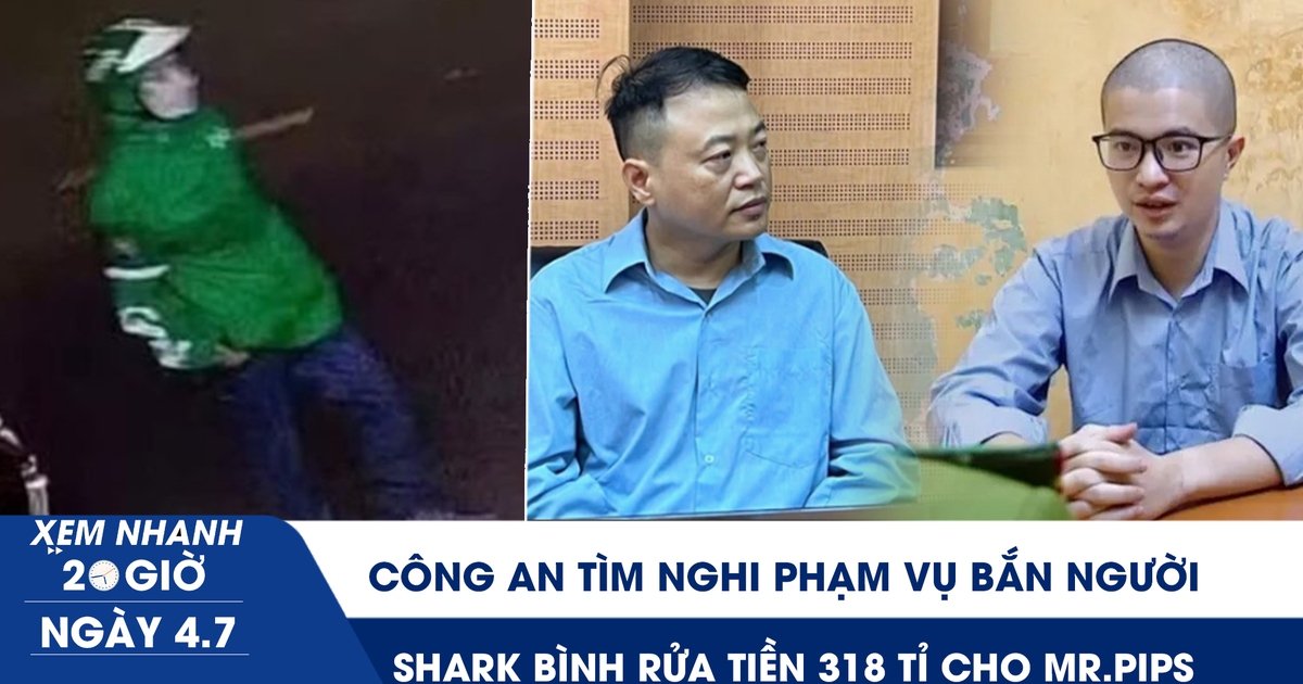 Xem nhanh 20h ngày 4.7: Công an Đắk Lắk tìm nghi phạm vụ bắn người | Shark Bình rửa tiền 318 tỉ cho Mr.Pips