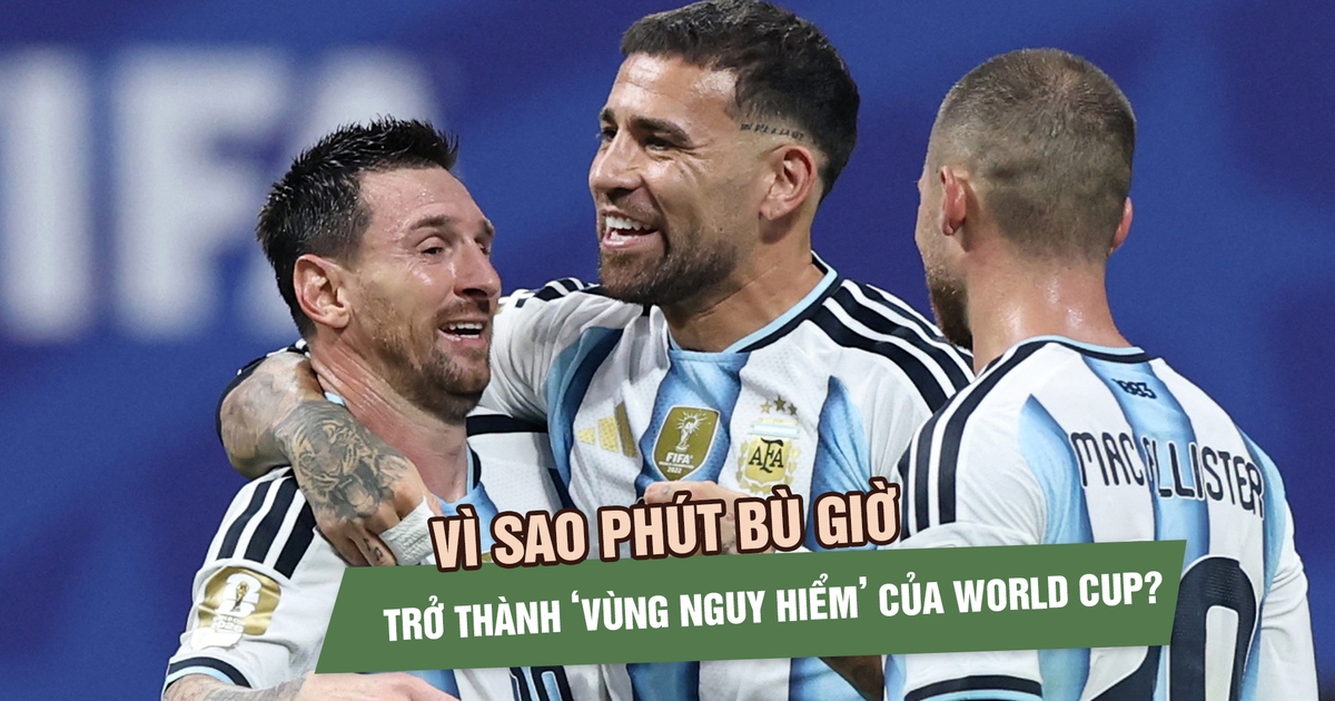 Vì sao phút bù giờ đang trở thành ‘vùng nguy hiểm’ của World Cup?