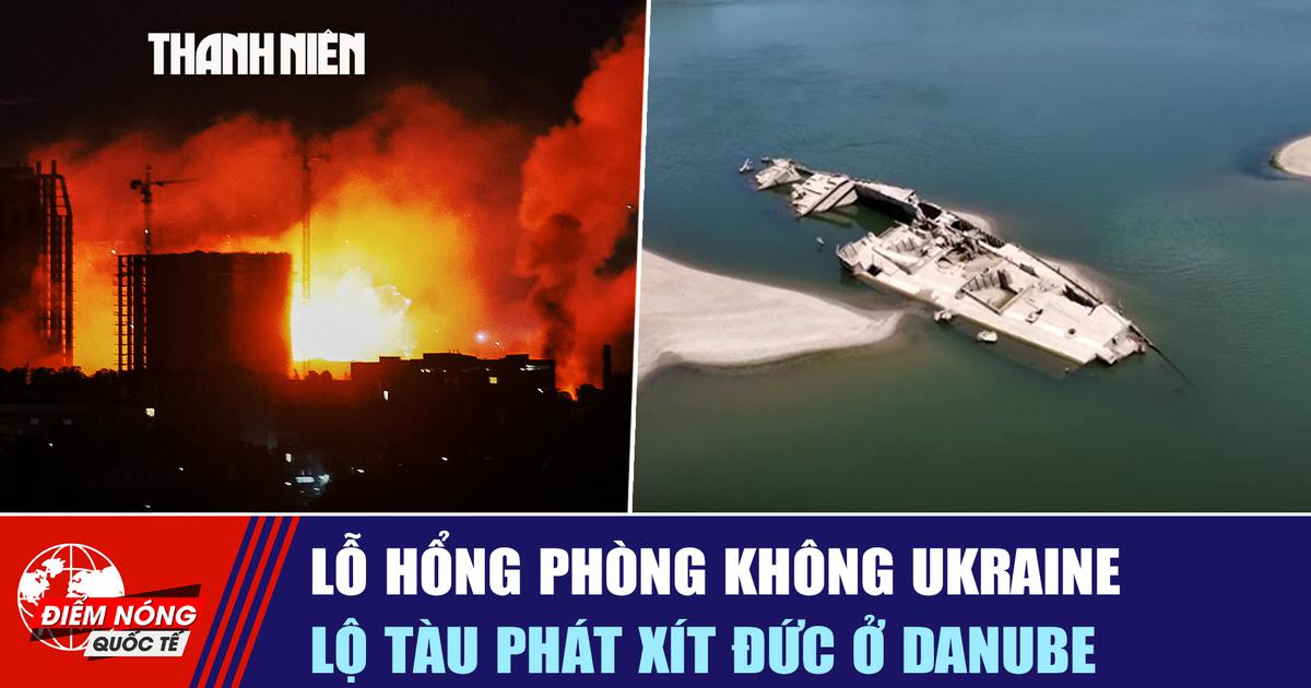 Tiêu điểm quốc tế ngày 2.8: Lỗ hổng phòng không Ukraine | Lộ tàu phát xít Đức ở Danube