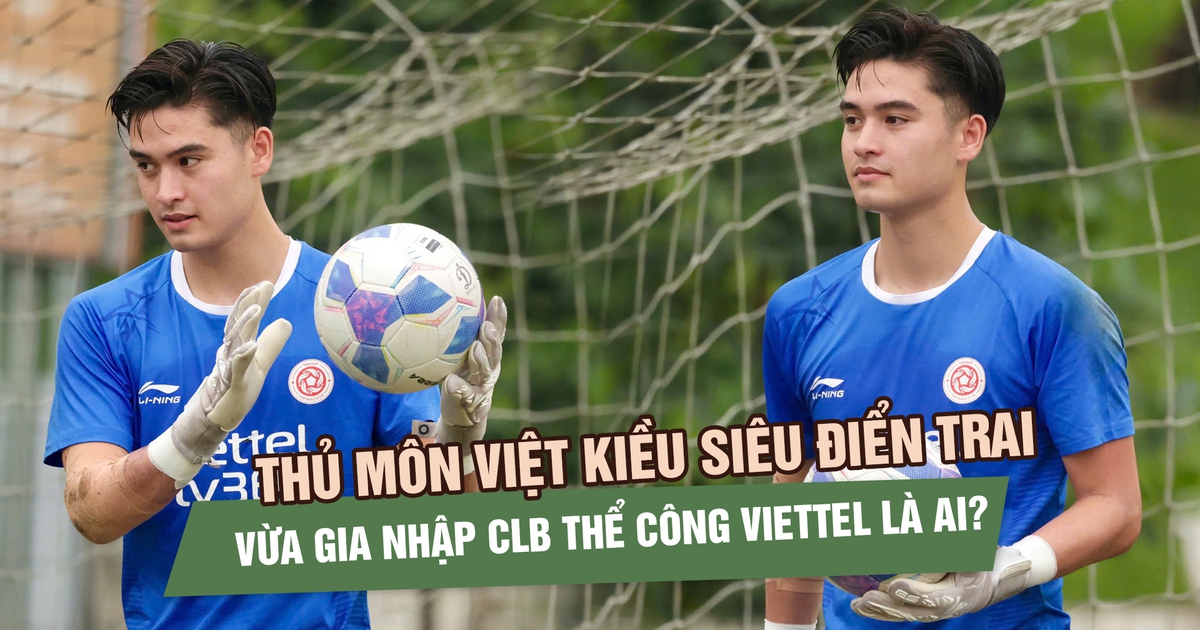 Thủ môn Việt kiều siêu điển trai vừa gia nhập CLB Thể Công Viettel là ai?