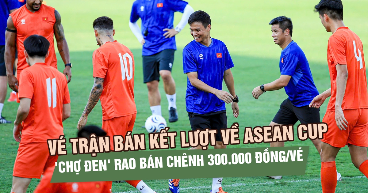 Vé trận bán kết lượt về ASEAN Cup cực hot, 'chợ đen' rao bán chênh 300.000 đồng