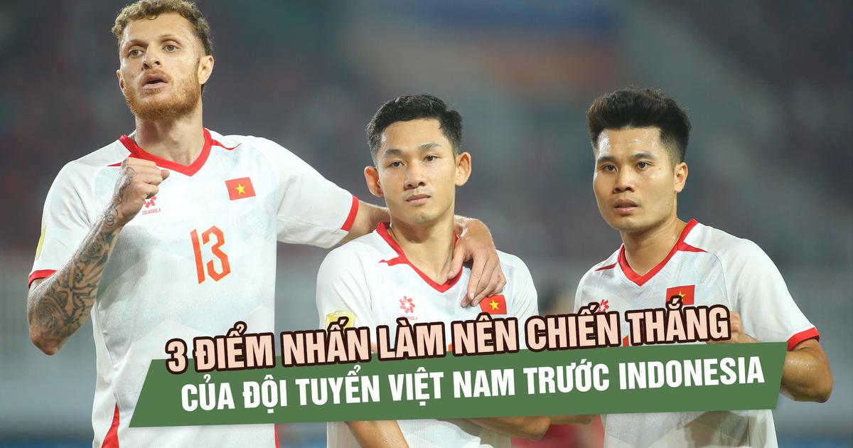 3 điểm nhấn làm nên chiến thắng của đội tuyển Việt Nam trước Indonesia