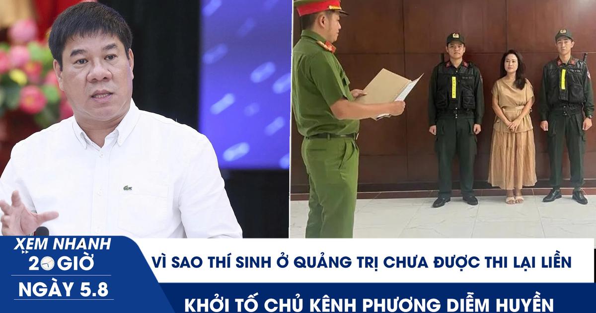 Xem nhanh 20h ngày 5.8: Vì sao thí sinh ở Quảng Trị chưa được thi lại liền | Khởi tố chủ kênh Phương Diễm Huyền