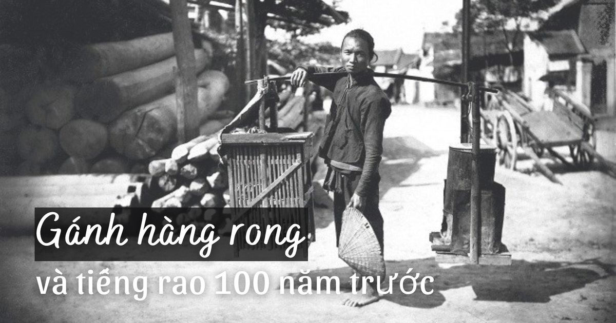 Rong Rao Trở về ký ức với gánh hàng rong và tiếng rao 100 năm trước