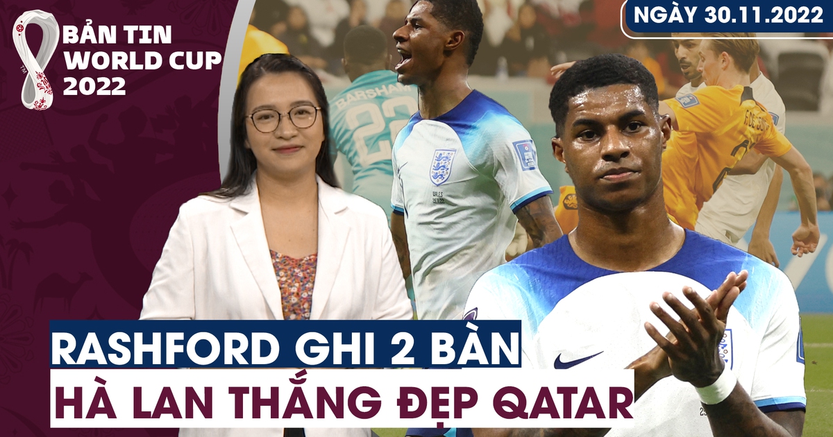 Bản tin World Cup (30.11): Rashford tỏa sáng đưa Anh vào vòng 1/8