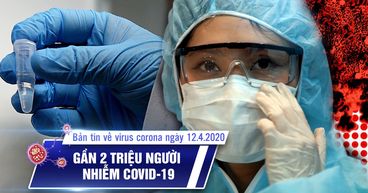 Bản tin về virus corona ngày 12.4.2020: Việt Nam có 260 ca Covid-19, ổ dịch Hạ Lôi vẫn nóng bỏng