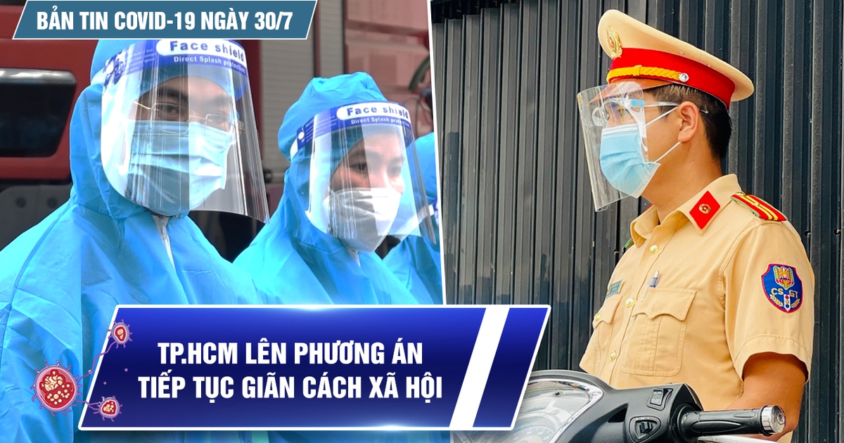 Bản tin tình hình Covid-19 hôm nay 30.7: Siết chặt giãn cách xã hội, tăng tốc tiêm vắc xin