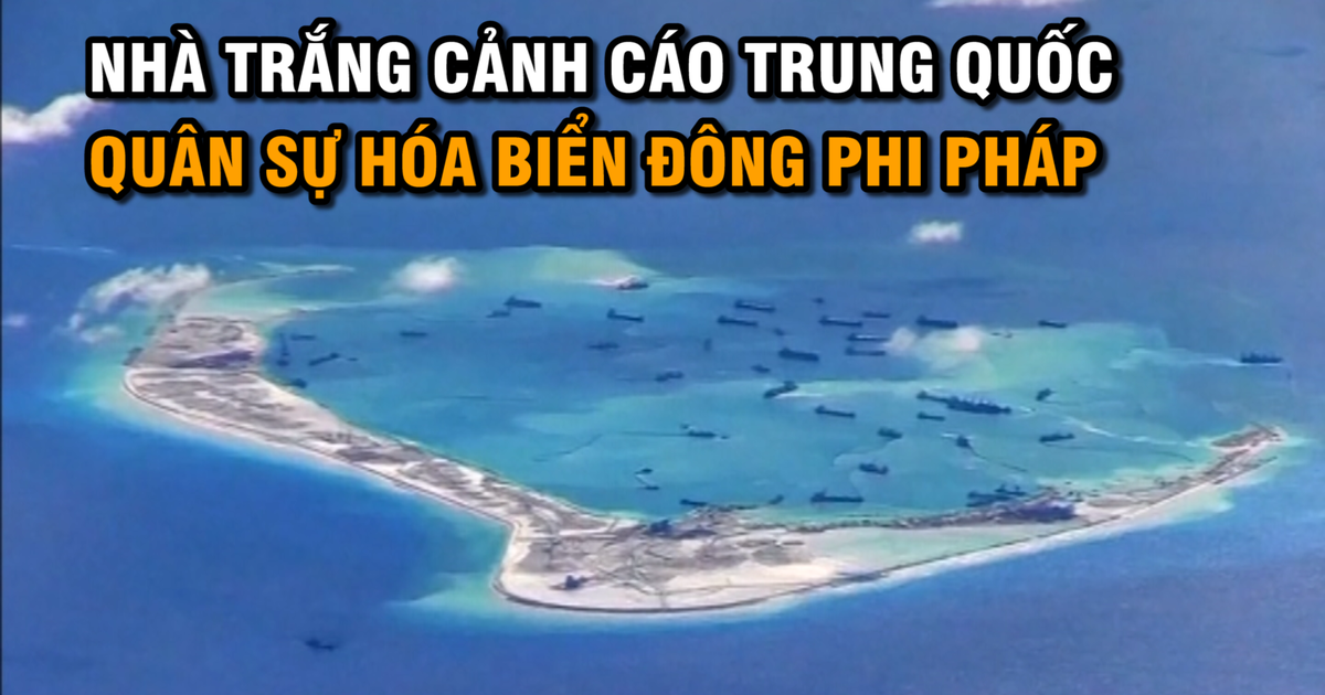 Nhà Trắng cảnh cáo Trung Quốc quân sự hóa biển Đông phi pháp