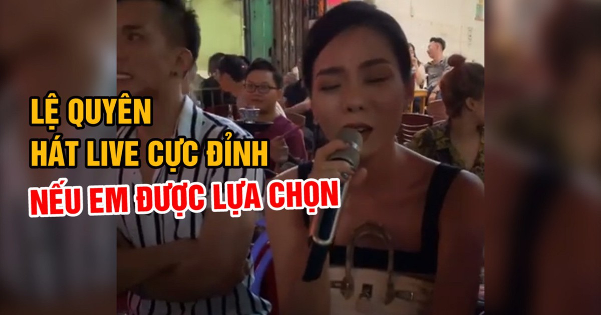 Lệ Quyên hát “Nếu em được lựa chọn” bằng loa kẹo kéo hay như hát đĩa