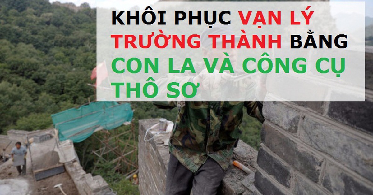 Sửa Vạn Lý Trường Thành, Trung Quốc chỉ có cách thô sơ