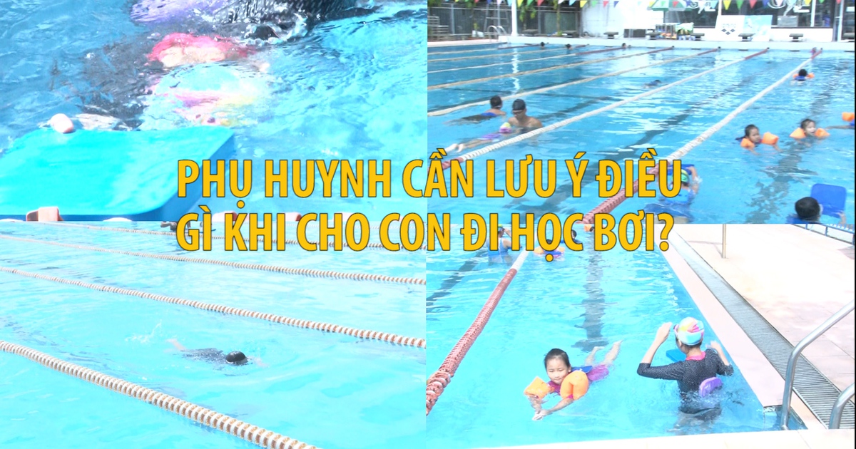 Phụ huynh cần lưu ý điều gì khi cho con đi học bơi?