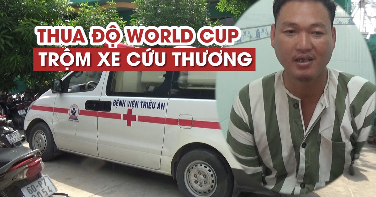 Trộm xe cứu thương do thua cá độ bóng đá mùa World Cup