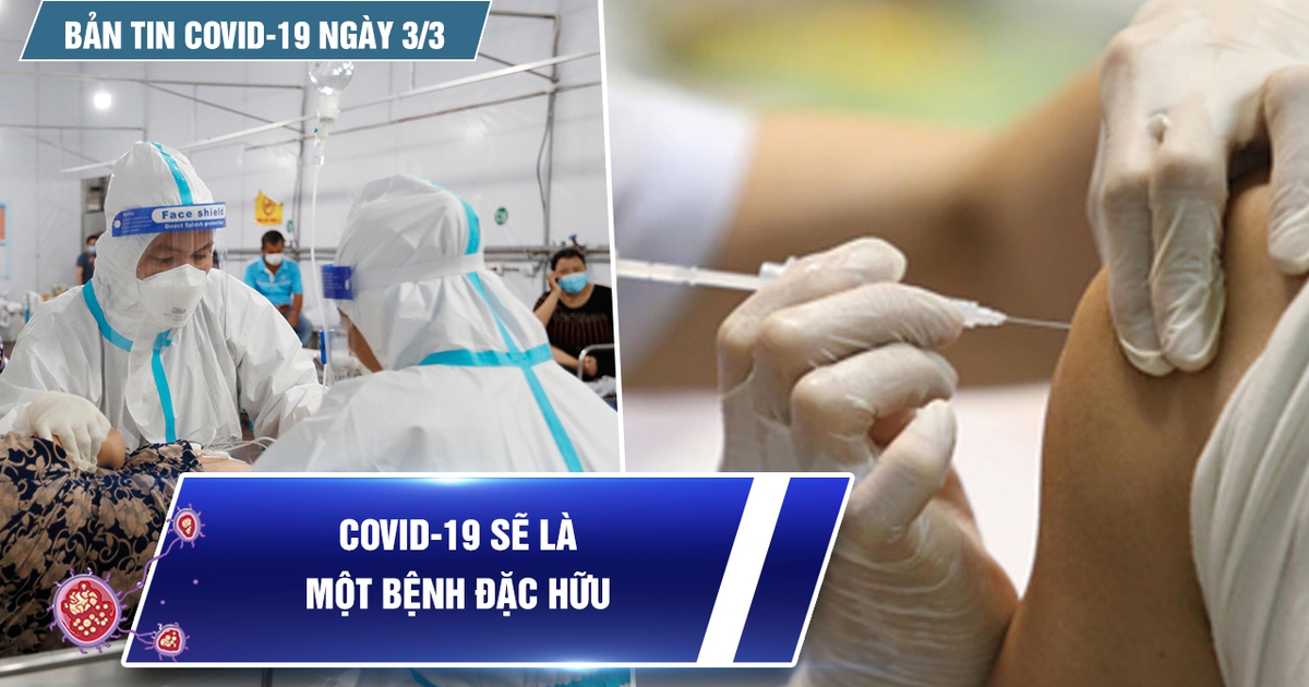 Bản tin Covid-19 ngày 3.3: Cả nước thêm 176.150 ca | Covid-19 sẽ là bệnh đặc hữu