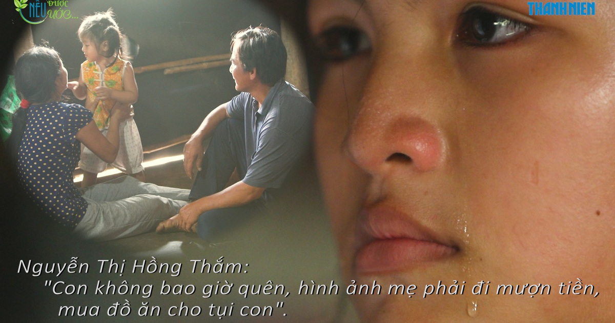 NẾU ĐƯỢC ƯỚC - Nguyễn Thị Hồng Thắm: “Mẹ phải đi mượn tiền, để mua đồ ăn cho tụi con“