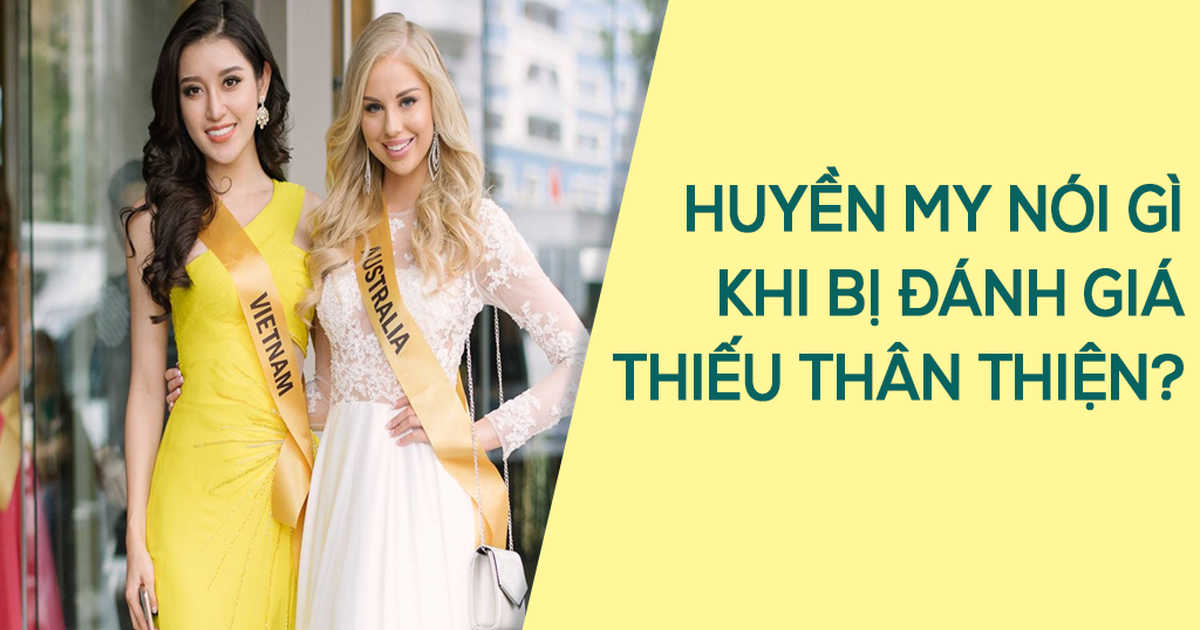 Huyền My nói gì khi bị đánh giá thiếu thân thiện?