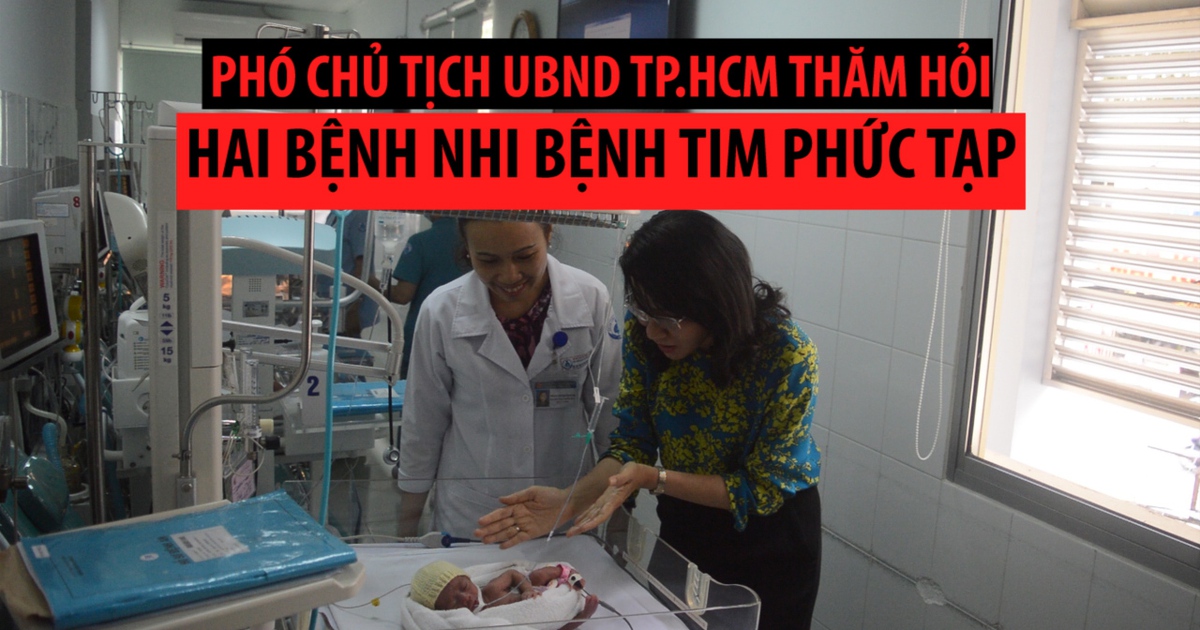 Phó Chủ tịch UBND TP.HCM thăm hai em bé bị bệnh tim phức tạp