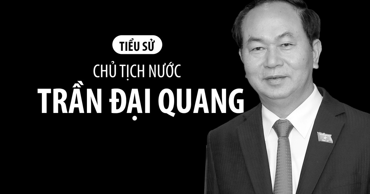 Tóm tắt tiểu sử của Chủ tịch nước Trần Đại Quang