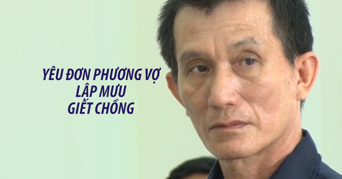 Bản án cho người đàn ông “yêu đơn phương vợ, lập mưu giết chồng”