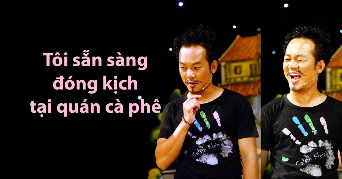 Sân khấu Nụ Cười Mới đóng cửa, Long Đẹp Trai sẵn sàng đóng kịch tại quán cà phê