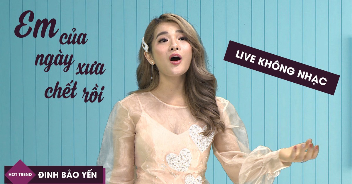 Đinh Bảo Yến hát ‘Em Ngày Xưa Khác Rồi’ bằng giọng live cực chất
