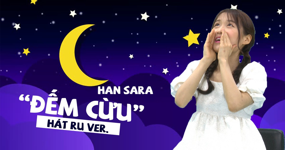 Muốn ngủ gục khi nghe Han Sara hát “Đếm cừu” theo phong cách hát ru