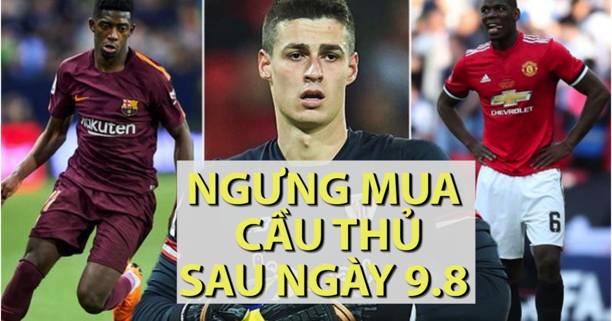 LẠ LÙNG: từ mùa này, CLB của Anh ngưng mua cầu thủ sau ngày 9.8