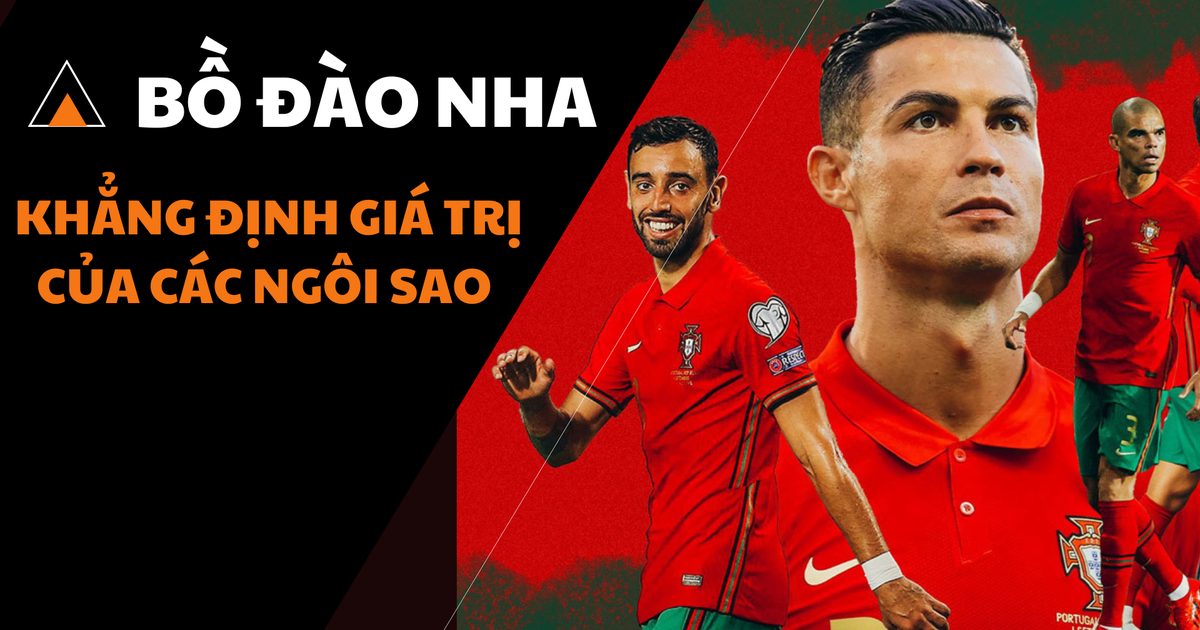 Đường đến World Cup 2022: Bồ Đào Nha - khẳng định giá trị của ngôi sao