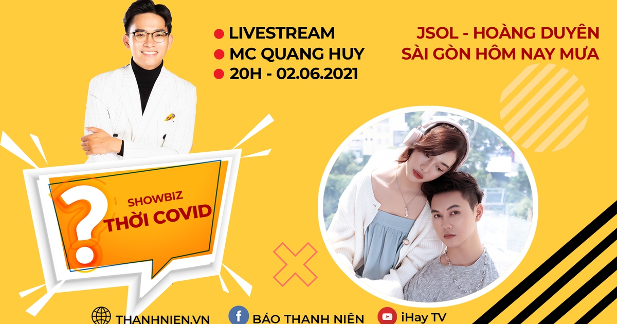 Showbiz thời Covid: JSOL và Hoàng Duyên hát live, bật mí về 'Sài Gòn hôm nay mưa'