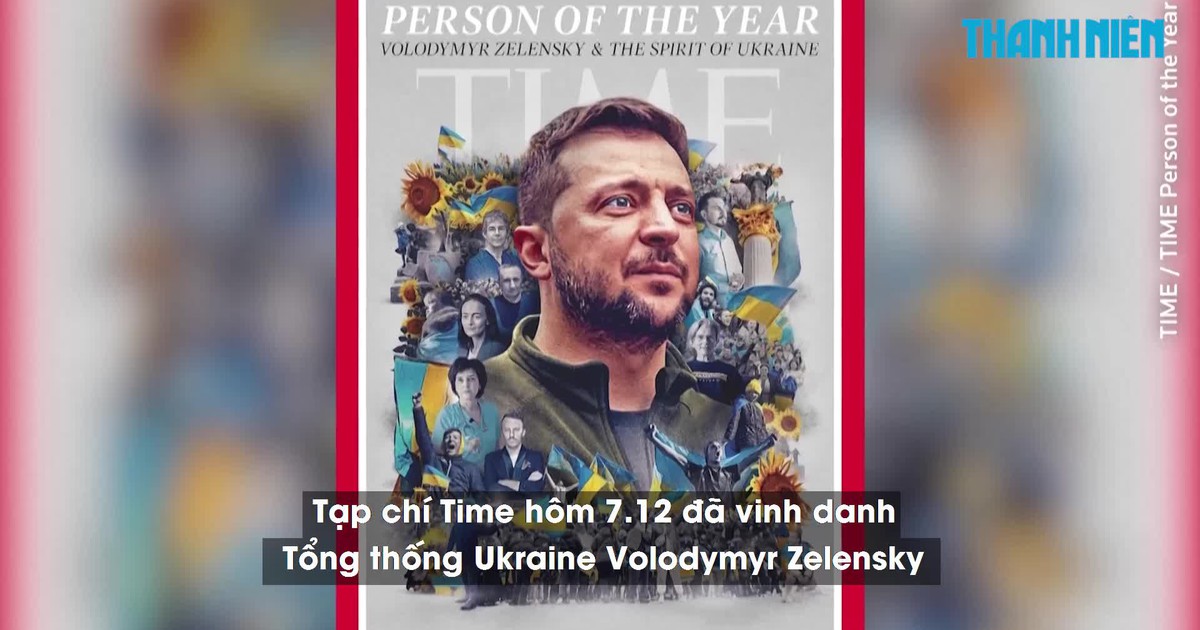 Tổng thống Zelensky được tạp chí Time bình chọn là Nhân vật của năm 2022