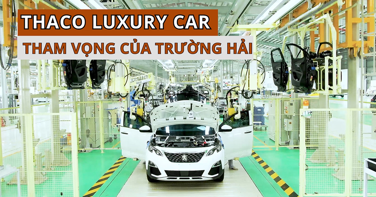 Nhà máy Thaco Luxury Car - Tham vọng xe sang của Trường Hải
