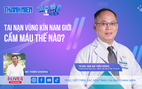 Tai nạn vùng kín ở nam giới, cầm máu thế nào? | Bác sĩ ơi!