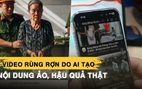 Tràn lan video 'rúng động Thanh Hóa, Nghệ An,...': Những hệ lụy khó lường