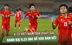 U.23 Việt Nam hiên ngang vào bán kết U.23 châu Á 2026 sau màn rượt đuổi nghẹt thở với UAE