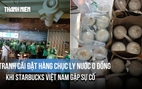 Tranh cãi việc đặt hàng chục ly nước giá 0 đồng khi Starbucks Việt Nam gặp sự cố
