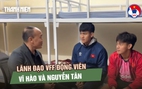 Lãnh đạo VFF chúc mừng U.23 Việt Nam sau trận ra quân thắng lợi, động viên Vĩ Hào và Nguyễn Tân