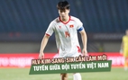 HLV Kim Sang-sik cần làm mới tuyến giữa đội tuyển Việt Nam: Ai có thể chia lửa với Hoàng Đức?