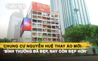 Chung cư Nguyễn Huệ thay áo mới: ‘Bình thường đã đẹp, nay còn đẹp hơn’