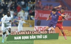 Sau vòng 16 V-League: CLB CAHN xây chắc ngôi đầu, Nam Định dần trở lại
