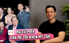 Mai Tài Phến: Cha mẹ tôi khen Mỹ Tâm